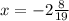 x=-2\frac{8}{19}
