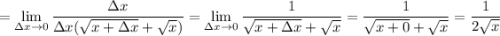 = \displaystyle \lim_{\Delta x \to 0} \dfrac{\Delta x}{\Delta x (\sqrt{x + \Delta x} + \sqrt{x})} = \lim_{\Delta x \to 0} \dfrac{1}{\sqrt{x + \Delta x} + \sqrt{x}} = \dfrac{1}{\sqrt{x + 0} + \sqrt{x}} = \dfrac{1}{2\sqrt{x}}