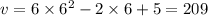 v = 6 \times {6}^{2} - 2 \times 6 + 5 = 209
