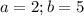 a=2;b=5
