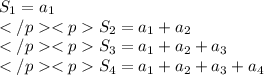 S_1=a_1 \\S_2=a_1+a_2\\S_3=a_1+a_2+a_3\\S_4=a_1+a_2+a_3+a_4\\