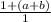 \frac{1+(a+b)}{1}