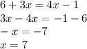 6+3x=4x-1\\3x - 4x=-1-6\\-x=-7\\x=7