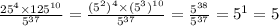 \frac{25^{4} \times 125^{10} }{5^{37} } = \frac{(5^{2})^{4} \times (5^{3})^{10} }{5^{37} } = \frac{5^{38} }{5^{37} } = 5^{1} = 5