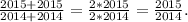 \frac{2015+2015}{2014+2014}=\frac{2*2015}{2*2014}=\frac{2015}{2014}.