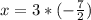 x=3 * (-\frac{7}{2} )