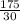\frac{175}{30}