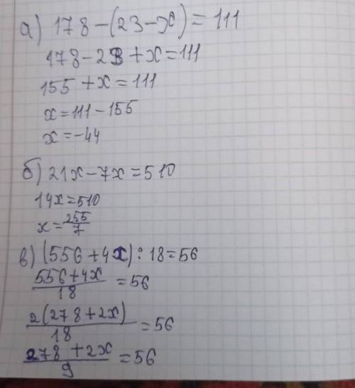 Розв’яжіть рівняння: а) 178 – (23 – x) =111. б) 21x – 7x = 510; в) (556+4х):18=56