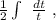 \frac{1}{2} \int\ {\frac{dt}{t}} \ ,