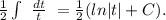 \frac{1}{2} \int\ {\frac{dt}{t}} \ =\frac{1}{2}(ln |t|+C).