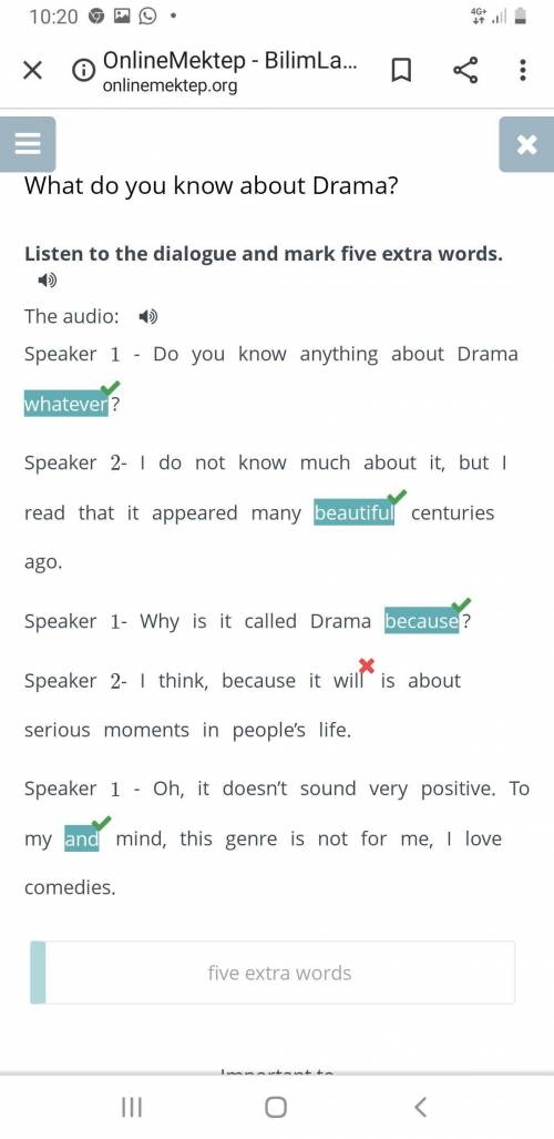 Listen to the dialogue and mark five extra words. speaker 1:do you know anything about drama whateve