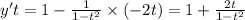 y't = 1 - \frac{1}{1 - {t}^{2} } \times ( - 2t) = 1 + \frac{2t}{1 - {t}^{2} } \\