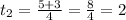 t_2 = \frac{5+3}{4} = \frac{8}{4} = 2