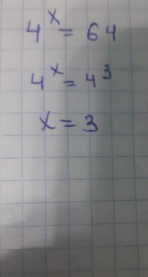 Решить показательное уравнение с полным объяснением 4^х=64​