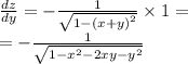 \frac{dz}{dy} = - \frac{1}{ \sqrt{1 - {(x + y)}^{2} } } \times 1 = \\ = - \frac{1}{ \sqrt{1 - {x}^{2} - 2xy - {y}^{2} } }