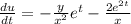 \frac{du}{dt} = - \frac{y}{ {x}^{2} } {e}^{t} - \frac{2 {e}^{2t} }{x} \\