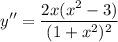\displaystyle y''=\frac{2x(x^2-3)}{(1+x^2)^2}