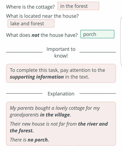 My dream house Read the text and answer the questions.TextWhere is the cottage? What is located near
