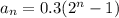 a_n = 0.3(2^n-1)