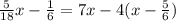 \frac{5}{18} x - \frac{1}{6 } = 7x - 4(x - \frac{5}{6} )