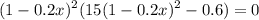 \displaystyle (1-0.2x)^2 (15(1-0.2x)^2-0.6)=0