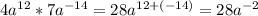 4a^{12}*7 a^{-14}=28a^{12+(-14)}=28a^{-2}