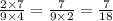 \frac{2 \times 7}{9 \times 4} = \frac{7}{9 \times 2} = \frac{7}{18}
