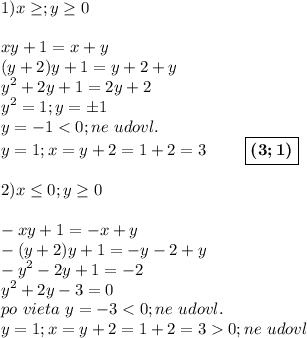 \displaystyle\\1)x\geq ;y\geq 0\\\\xy+1=x+y\\(y+2)y+1=y+2+y\\y^2+2y+1=2y+2\\y^2=1;y=\pm1\\y=-1