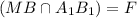 (MB \cap A_{1}B_{1}) = F