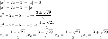 \displaystyle |x^2-2x-5|-|x|=0\\
|x^2-2x-5|=|x|\\
x^2-2x-5=x \rightarrow \frac{3б\sqrt{29} }{2}\\
 x^2-2x-5=-x \rightarrow \frac{1б\sqrt{21} }{2}\\
 x_1=\frac{1-\sqrt{21} }{2},x_2=\frac{3-\sqrt{29} }{2},x_3=\frac{1+\sqrt{21} }{2},x_4=\frac{3+\sqrt{29} }{2}