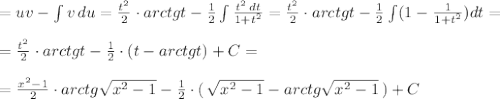 =uv-\int v\, du=\frac{t^2}{2}\cdot arctgt-\frac{1}{2}\int \frac{t^2\, dt}{1+t^2}=\frac{t^2}{2}\cdot arctgt-\frac{1}{2}\int (1-\frac{1}{1+t^2})dt=\\\\=\frac{t^2}{2}\cdot arctgt-\frac{1}{2}\cdot (t-arctgt)+C=\\\\=\frac{x^2-1}{2}\cdot arctg\sqrt{x^2-1}-\frac{1}{2} \cdot (\, \sqrt{x^2-1}-arctg\sqrt{x^2-1}\, )+C