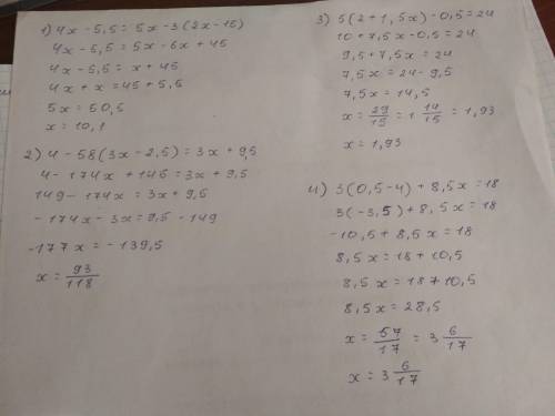 Решите уравнение. нужно 4x-5.5=5x-3*(2x-15) 4-58*(3x-2.5)=3x+9.5 5*(2+1.5x)-0.5=24 3*(0.5-4)+8.5x=18