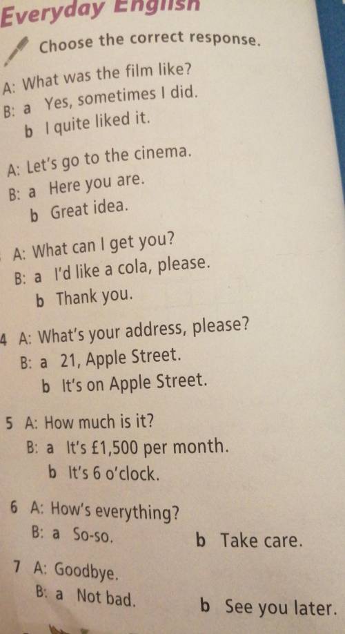 класс 1 A: What was the film like?B: a Yes, sometimes I did.b I quite liked it.2 A: Let's go to the