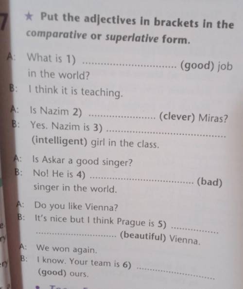 * Put the adjectives in brackets in the comparative or superlative form.3A: What is 1)(good) jobin t