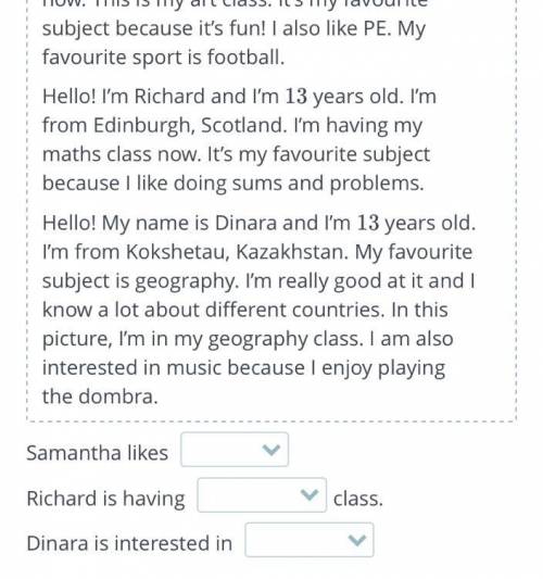 Read the texts and choose the correct answer. Samantha likes Richard is having class. Dinara is in