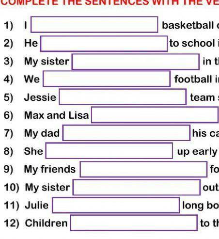 COMPLETE THE SENTENCES WITH THE VERB + GERUND (-ING) FORM. 1) I2) He3) My sister4) We5) Jessie6) Max