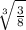 \sqrt[3]{\frac{3}{8}}