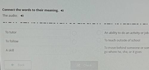Be online Connect the words to their meaning To tutor To followA skillAn ability to do an activity o