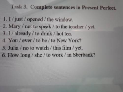 Complete sentences in Present Perfect пожолуйста