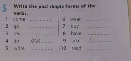 5 Write the past simple forms of theverbs.​