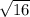 \sqrt{16 }