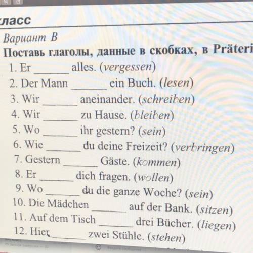Поставь глаголы, данные в скобках, в Präteritum. 1. Er ___alles. (vergessen) 2. Der Mann ___ ein Buc
