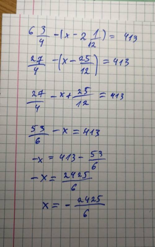 Решите уравнение6 3/4-(x-2 1/12) =413​