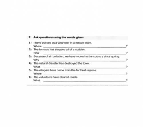 Хелпаните плз Ask questions using the words given