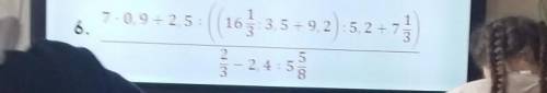 7×0,9+2,5:((16 1/3:3,5+9,2):5,2+7 1/3)// 2/3-2,4:5 5/8​