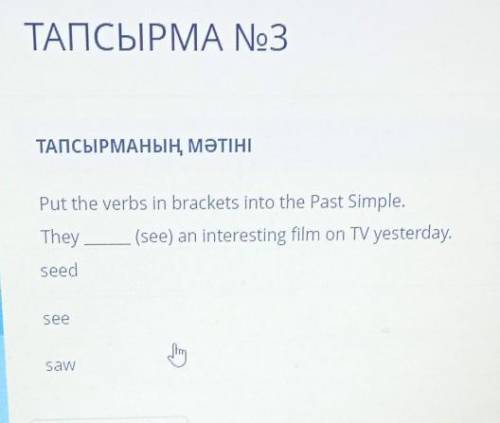 Put the verbs in brackets into the past simple They(see) an interesting film on TV yesterday saw see