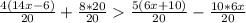 \frac{4(14x-6)}{20}+\frac{8*20}{20}\frac{5(6x+10)}{20}-\frac{10*6x}{20}