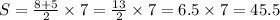 S = \frac{8 + 5}{2} \times 7 = \frac{13}{2} \times 7 = 6.5 \times 7 = 45.5 \\
