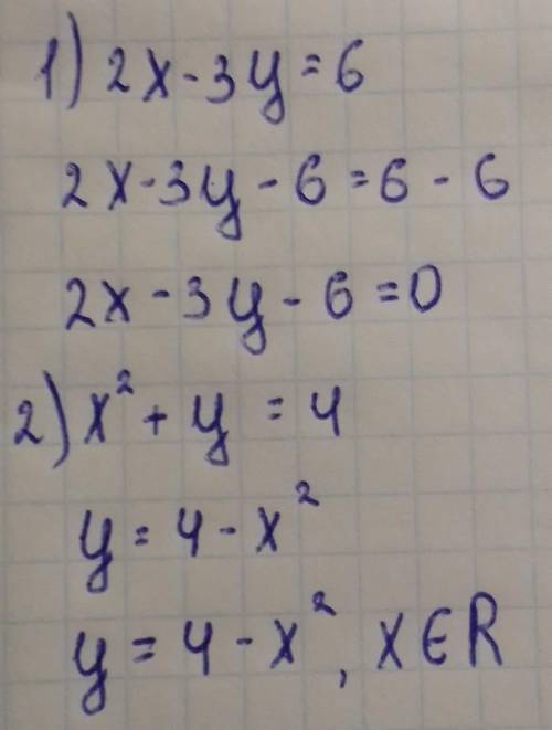 рівняння із двома змінними 1. 2х-3у=6 2. х²+у=4 На просто написать конечный результат, а написать вс