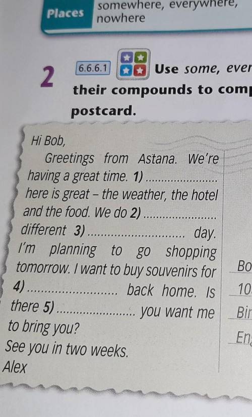 Use some, every,any and their compounds to complete the postcard​